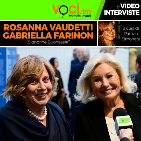 ROSANNA VAUDETTI e GABRIELLA FARINON su VOCI.fm - clicca play e ascolta l'intervista