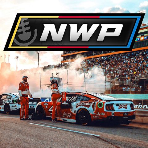 NWP - Homestead Reactions, Silly Season, and Who's Making The Final 4?!