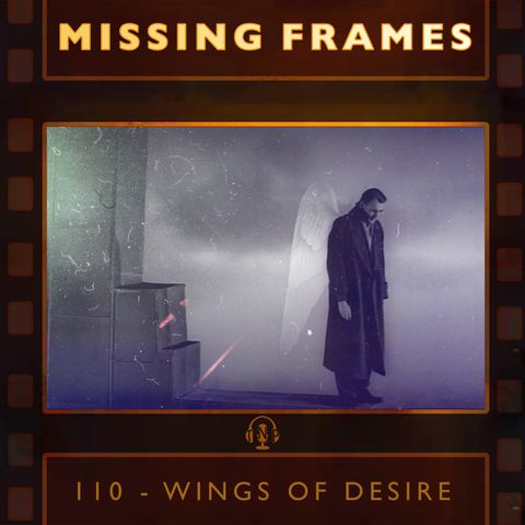 Episode 110 - Wings of Desire