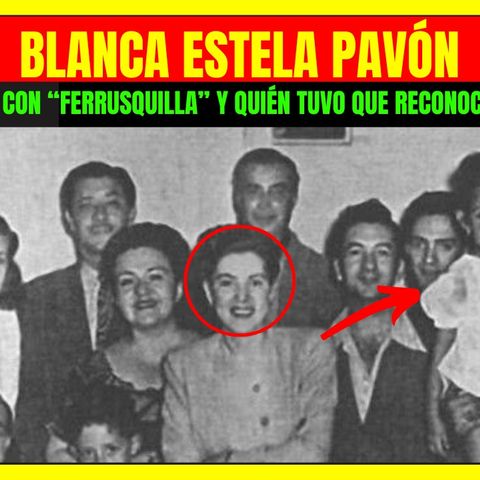 ⭐️¿Cómo fue el romance entre BLANCA ESTELA PAVÓN y FERRUSQUILLA⭐️