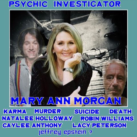 Death, Suicide, Karma and Murder with Mary Ann Morgan, Psychic Detective