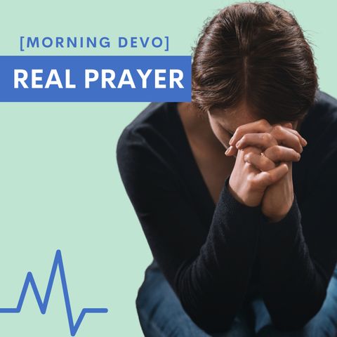 Real Prayer [Morning Devo]