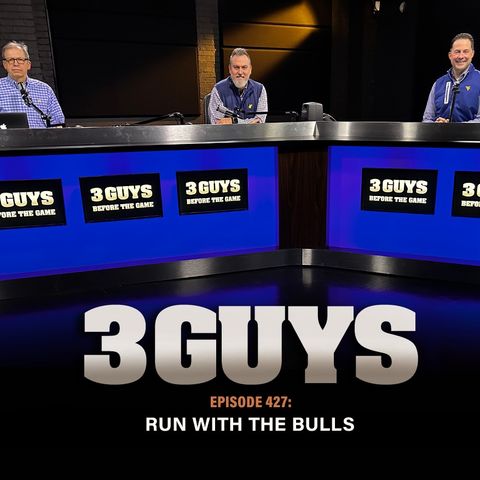 Three Guys Before The Game - Run With The Bulls (Episode 427)