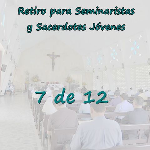 Retiro Seminaristas 07 - Pedagogía de Cristo con sus apóstoles para la formación INTERIOR
