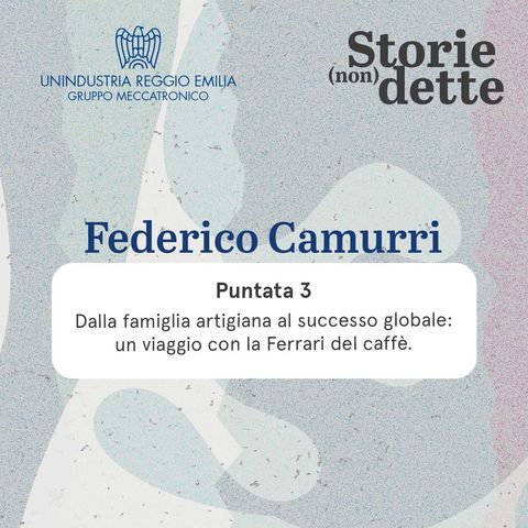 Puntata 3 - Dalla famiglia artigiana al successo globale: un viaggio con la Ferrari del caffè con Federico Camurri