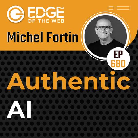 680 | Authentic AI w/ Michel Fortin