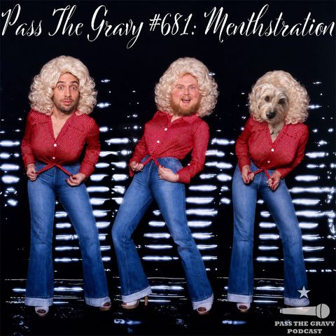 Pass The Gravy #681: Menthstration