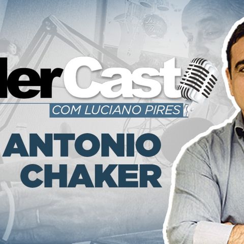 LíderCast  226 - Antonio Chaker