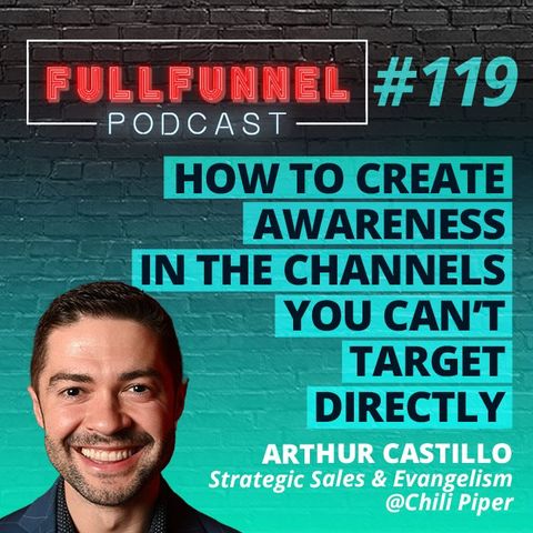 Episode 119: Dark Social: How to create awareness and generated demand in the communities  with Arthur Castillo