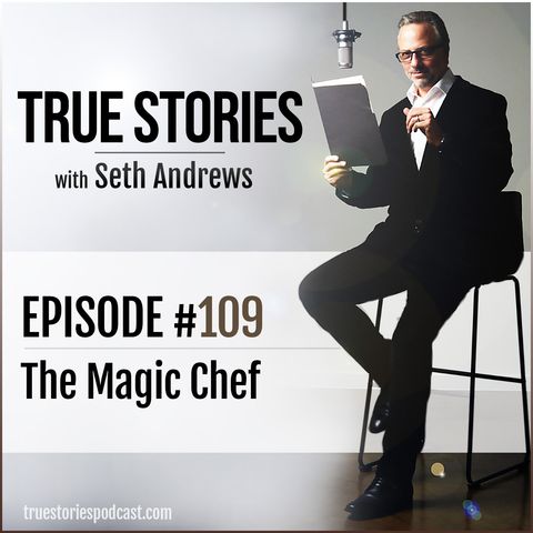 True Stories #109 - The Magic Chef