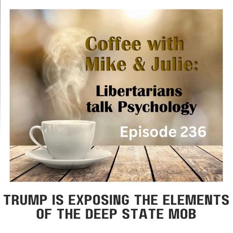 Trump is exposing the elements of the deep state mob (ep 236)