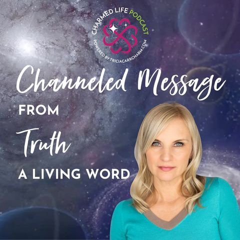 Channeled Message from TRUTH: A Living Word | Living Words #1