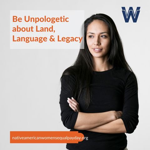 #29, Native Women's Equal Pay Day: Be Unapologetic About Land, Language & Legacy