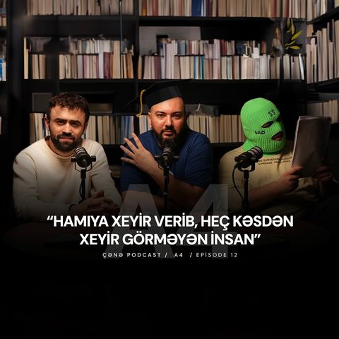 ÇƏNƏ PODCAST : Orxan Tağıyev aka A4 və Synaps-dan ayrılma səbəbi