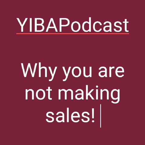 Two Reasons You Are Not Making Sales