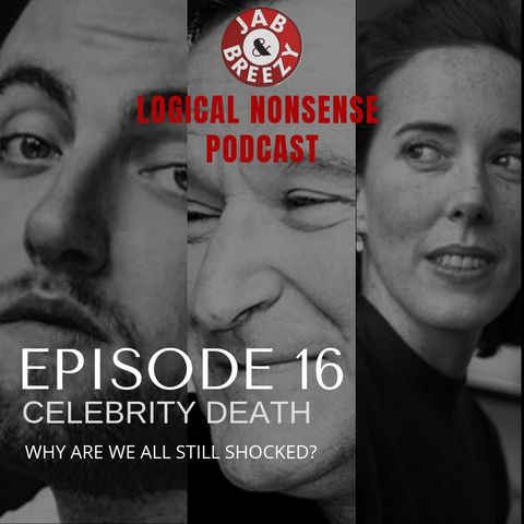Episode 16 - Celebrity Deaths - Why Are We So Shocked