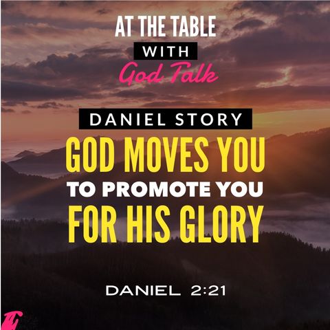 Daniel Story - God Moves You to Promote You for His Purposes