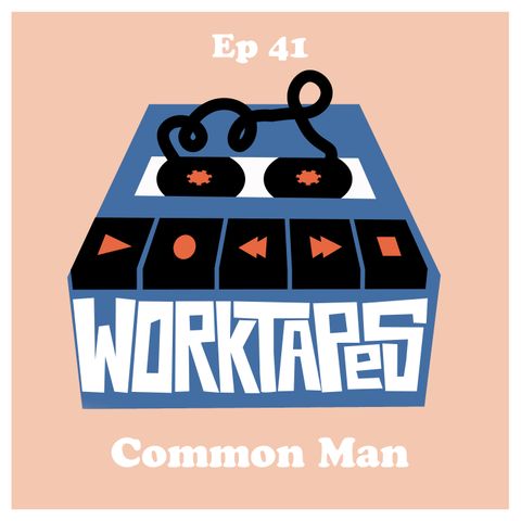 Episode 41 - Common Man - Can I Know You