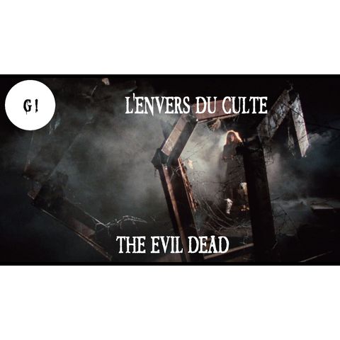 Genre #12: L'Envers du culte - The Evil Dead (1981)