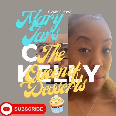 Rising Dessert Queen l Krystan l Mary Jars l Building out a "SWEET BUSINESS" #cvmkshow #maryjars