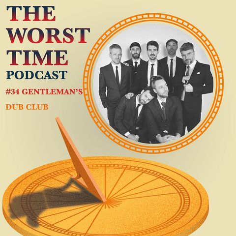 #34 - Gentleman's Dub Club