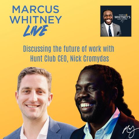 E79: The Future of Work with Nick Cromydas - Marcus Whitney Live Ep. 10