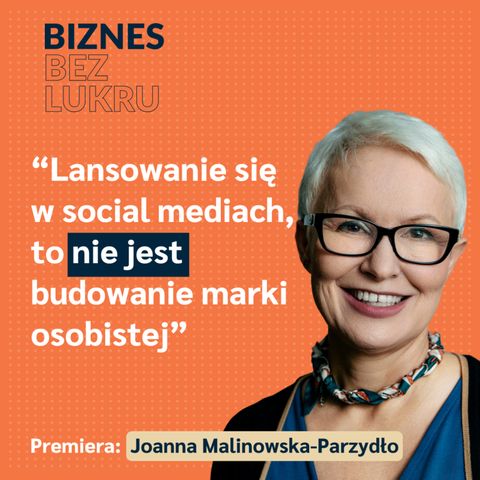 Największym sukcesem w życiu jest być sobą w każdym wieku - Joanna Malinowska-Parzydło [odc. #038 BbL]