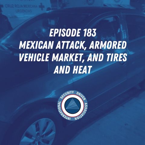 Episode 183 - Mexican Attack, Armored Vehicle Market, and Tires and Heat