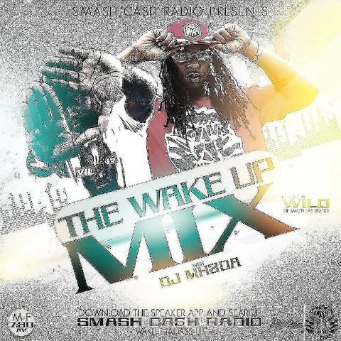 Smash Cash Radio Presents The #WakeUpMixx Featuring DJ MH2da Apr.5th