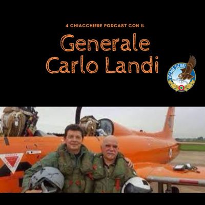 51. Quattro chiacchiere con il Generale Carlo Landi