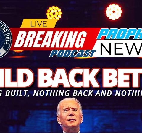 NTEB PROPHECY NEWS PODCAST: Build Back Better And The Great Reset Is About To Send America Into Another Obama Era Recession And Maybe Worse