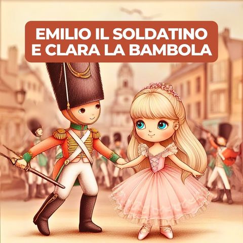 EMILIO IL SOLDATINO E CLARA LA BAMBOLA - storia per bambini