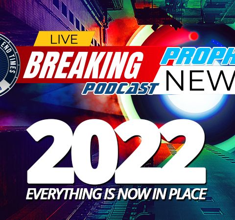 NTEB PROPHECY NEWS PODCAST: Will 2022 Be The Year That The Beast System Strikes As A Lukewarm Church Continues Its Laodicean Slumber?