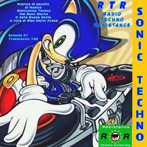 SONIC TECHNO - Episode 1- Good morning from RTR RadioTechnoResistance - Trasmission 128