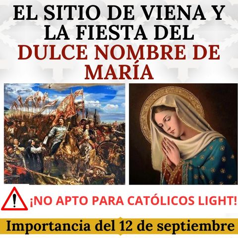 El Sitio de Viena y la Fiesta del Dulce Nombre de María. Por qué es importante el 12 de septiembre.