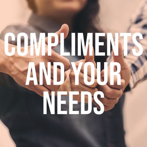 Compliments and Your Needs
