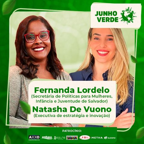 Junho Verde: Fernanda Lordelo e Natasha de Vuono