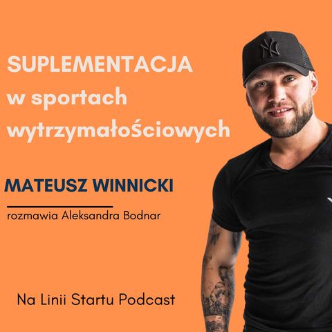 #28 Suplementacja w sportach wytrzymałościowych - Mateusz Winnicki