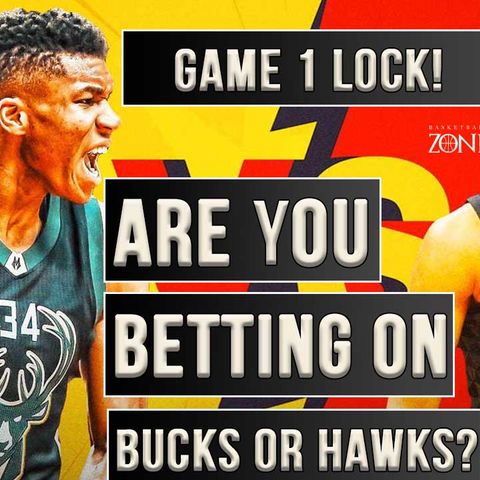 CK Podcast 532: Bucks vs Hawks Game 1 - Who to BET ON!