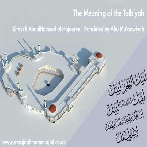 The Meaning of the Talbiyah | Shaykh AbdulHameed | Translated by Abu Mu'aawiyah