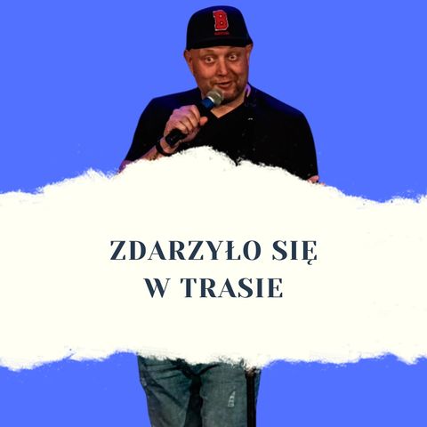 Mariusz Dąbrowski o warsztatach ze stand-upu i występie na pięćdziesiątce (Zdarzyło się w Trasie #6)