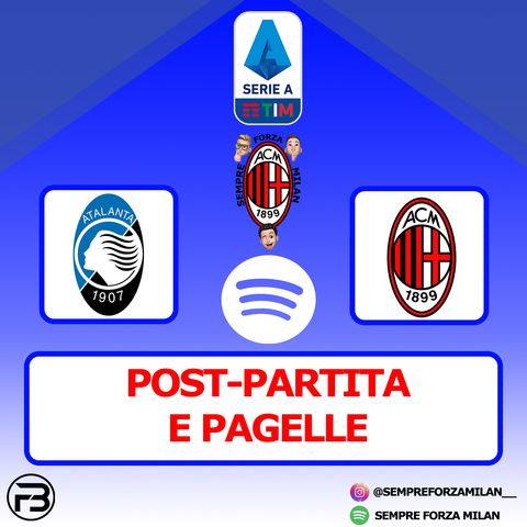 ATALANTA-MILAN 0-2 | PAGELLE e Post Partita