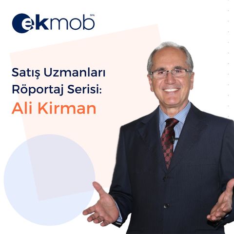 Satış Uzmanları  Röportaj Serisi:  Ali Kirman