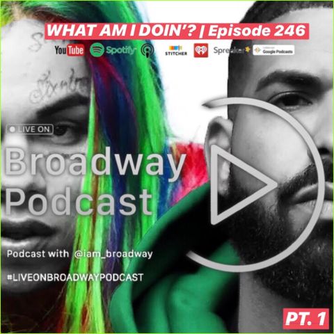 What Am Doin'? Part 1 - Episode 246 | #LiveOnBroadwayPodcast