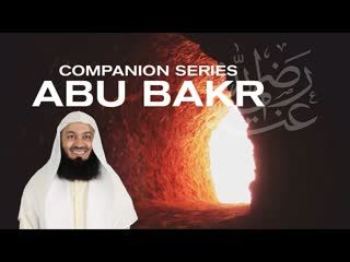 Ep 1   Who is Abu Bakr RA Getting To Know The Companions - Series with Mufti Menk