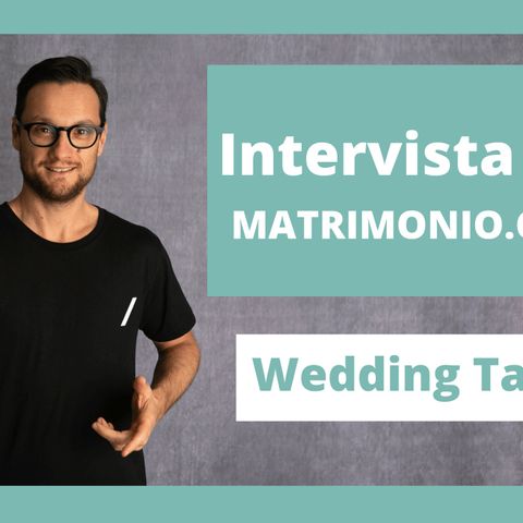 Intervista per Matrimonio.com Wedding Talks