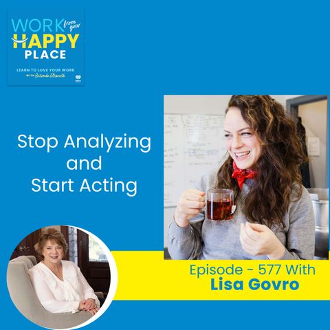 Stop Analyzing and Start Acting: Take a Leap of Faith in Entrepreneurship with Lisa Govro