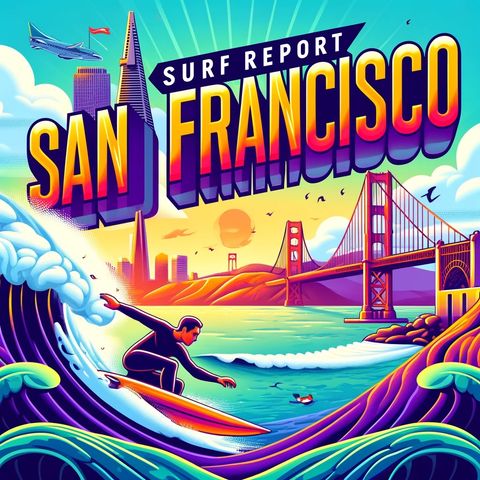 San Francisco, CA Sonoma and Marin County Coastal areas  Surf Report for 06-20-2024