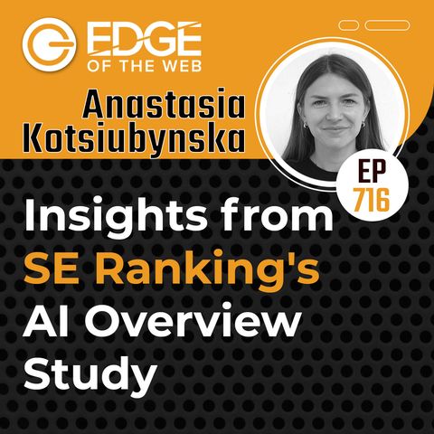 716 | Insights from SE Ranking's AI Overview Study w/ Anastasia Kotsiubynska