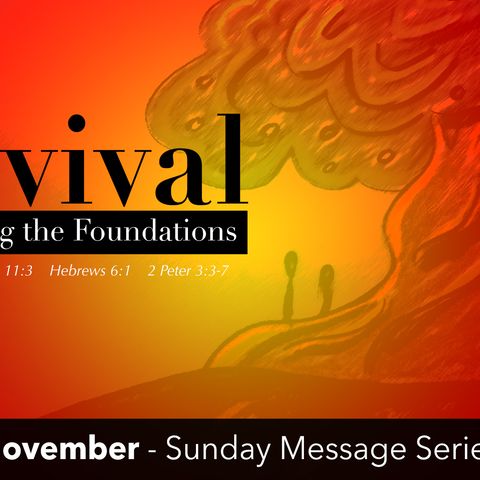 Revival - Rebuilding the Foundations (Part 1) - 11-4-18 - Pastor Matthew Spencer